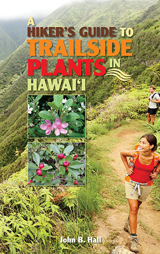 Hiker's Guide to Trailside Plants in HI